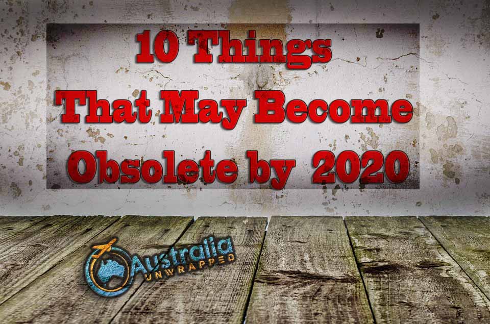 10 Things That May Become Obsolete By 2020