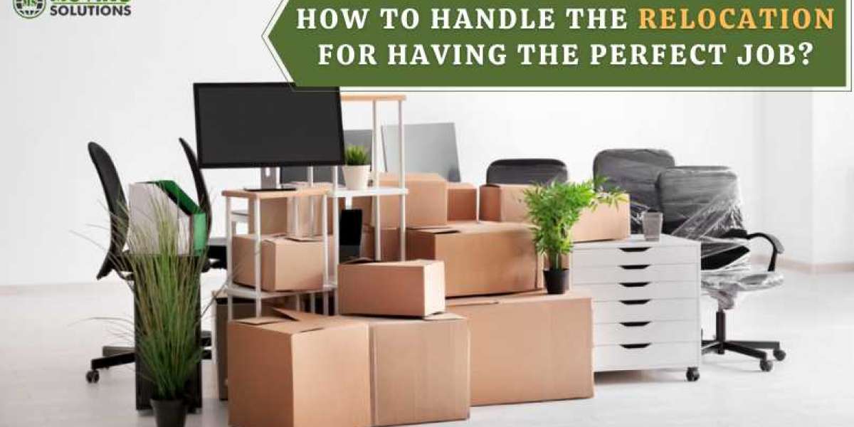 How to Handle the Relocation for Having the Perfect Job?