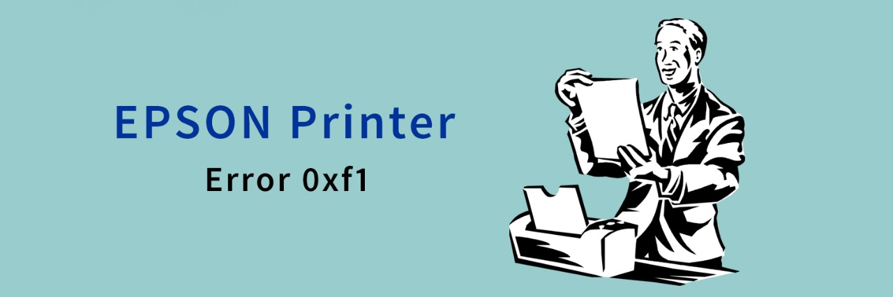 Epson Printer Error 0xf1 - Solution Of Error 0xf1 In Epson Printer