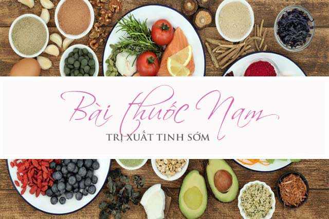 chữa xuất tinh sớm bằng thuốc nam