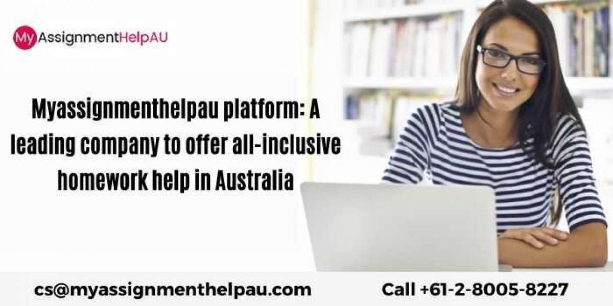 Myassignmenthelpau platform: A leading company to offer all-inclusive homework help in Australia