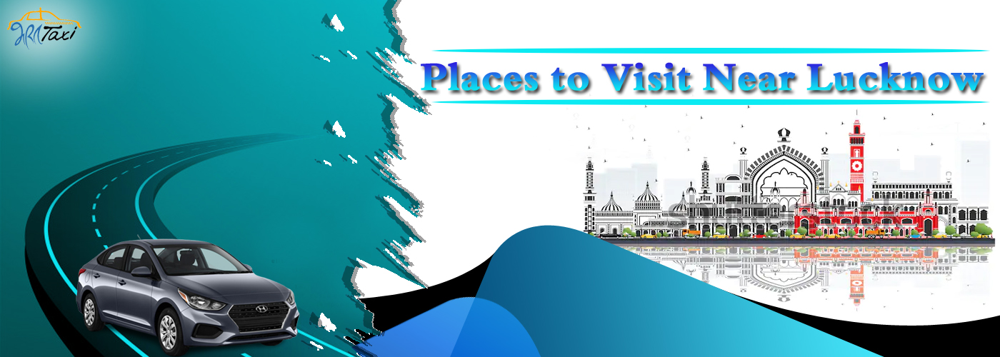 Places to Visit Near Lucknow Within 500 KM