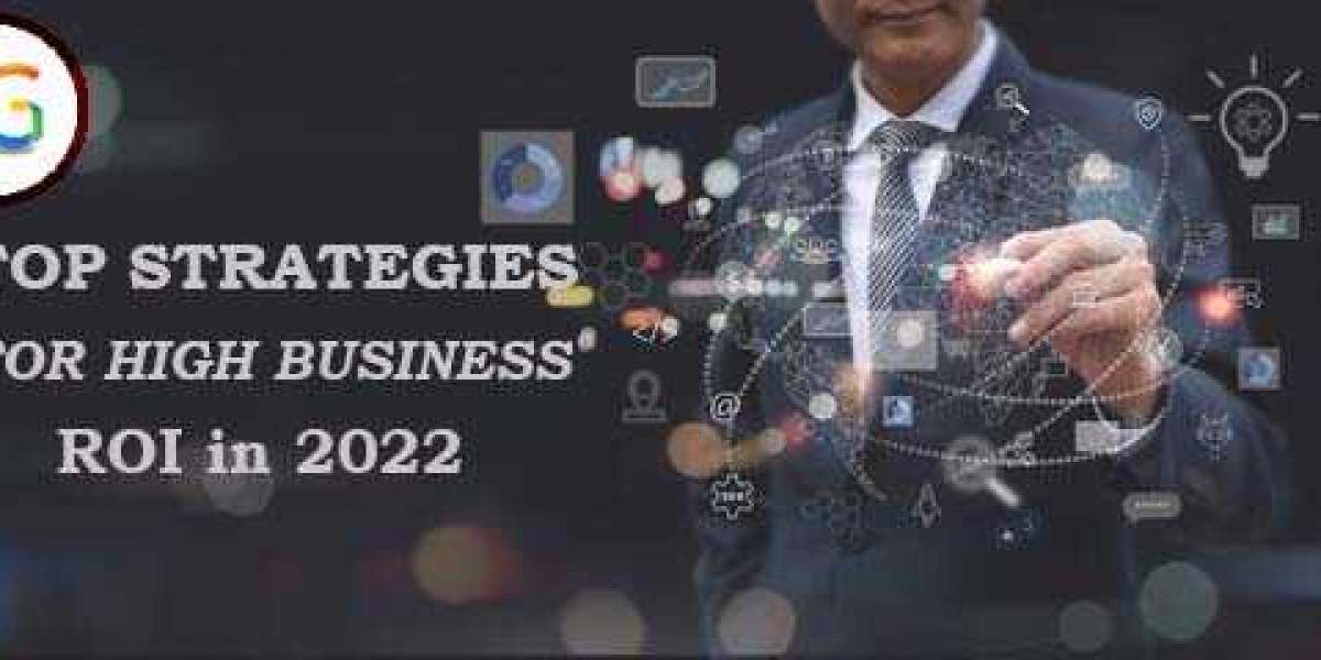Top Strategies for High Business ROI in 2022