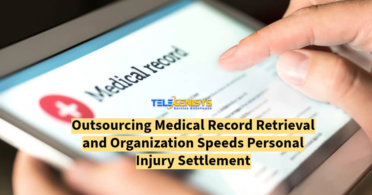 Outsourcing Medical Record Retrieval and Organization Speeds Personal Injury Settlement - Telegenisys Inc.